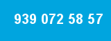 939 072 58 57